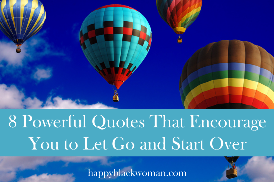 8 Powerful Quotes That Encourage You to Let Go and Start Over