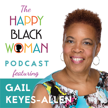 happy black woman podcast_feat _GAIL KEYES ALLEN_CAPITAL Letters_72 DPI