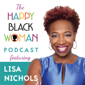 happy black woman podcast_feat _LISA NICHOLS_CAPITAL Letters_72 DPI