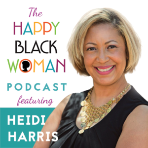 happy-black-woman-podcast_feat-_heidi-harris_72-dpi