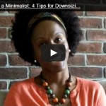 How to Become a Minimalist: 4 Tips for Downsizing and Living with Less (VIDEO)