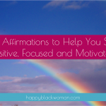 70 Affirmations to Help You Stay Positive, Focused and Motivated