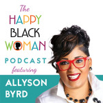 HBW 008: How to Be Unapologetic in Your Life and Business with Allyson Byrd