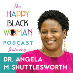 HBW041: Dr. Angela M. Shuttlesworth: Changing the World, One Business at a Time